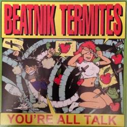 Beatnik Termites : You're All Talk